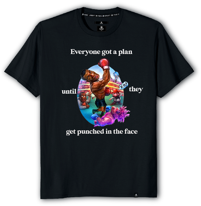 Tyson got a plan t shirt